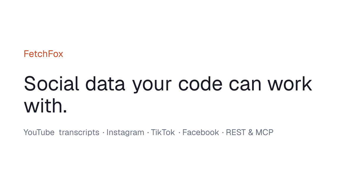 I built FetchFox: an API for YouTube transcripts, Instagram and TikTok data (REST + MCP), with a fre